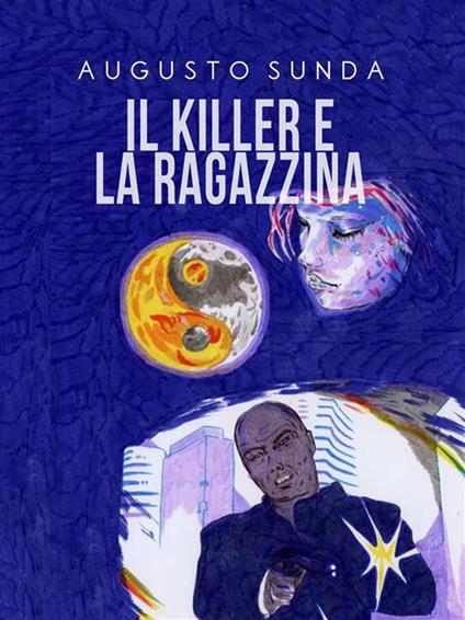 Il killer e la ragazzina - Augusto Sunda,Roberta Gelsomino - ebook