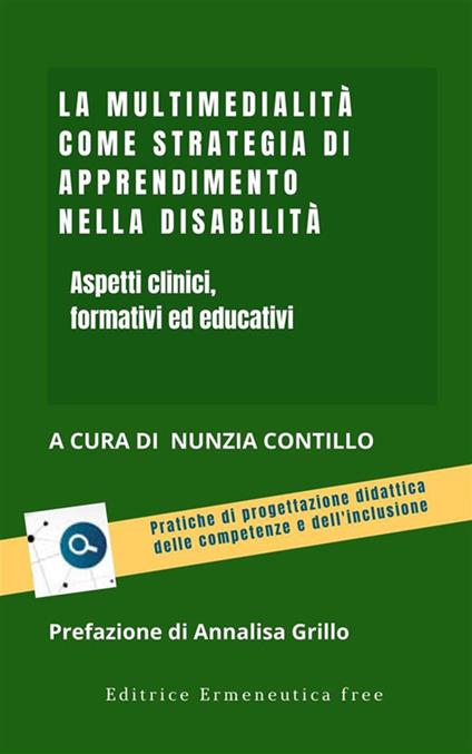 La multimedialità come strategia di apprendimento nella disabiltà. Aspetti clinici, formativi ed educativi - Nunzia Contillo - ebook