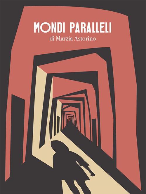 Mondi paralleli - Marzia Astorino - ebook