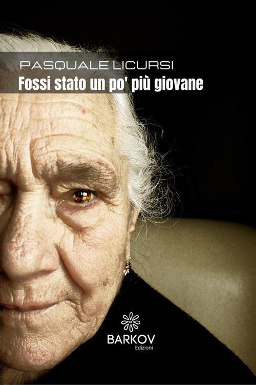 Fossi stato un po' più giovane - Pasquale Licursi - ebook