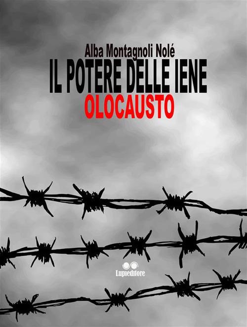 Il potere delle iene. Olocausto - Alba Montagnosi Nolè - ebook