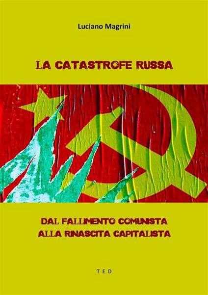 La catastrofe russa. Dal fallimento comunista alla rinascita capitalista - Luciano Magrini - ebook