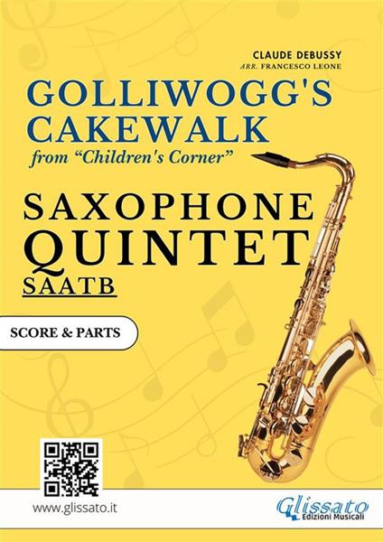 Saxophone Quintet «Golliwogg's Cakewalk» score & parts. For intermediate players - Claude Debussy - ebook