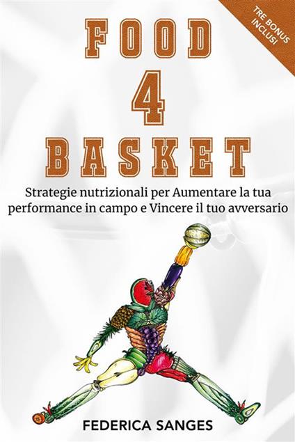 Food4Basket. Strategie nutrizionali per aumentare la tua performance in campo e vincere il tuo avversario - Federica Sanges - ebook