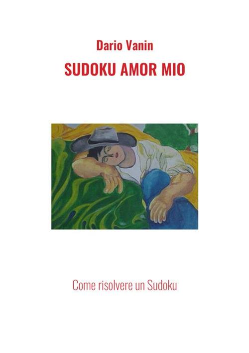 Sudoku amor mio. Come risolvere un Sudoku - Dario Vanin - copertina