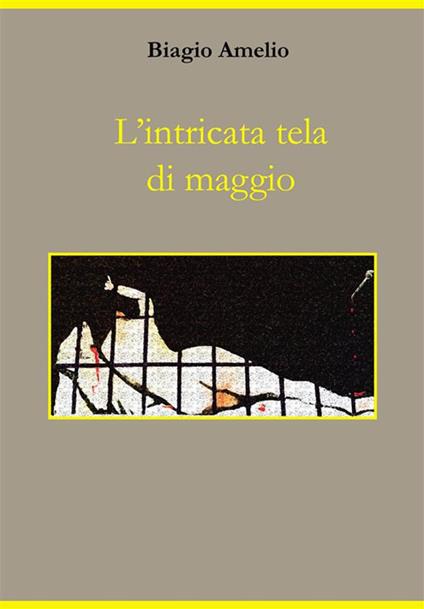 L' intricata tela di maggio - Biagio Amelio - ebook