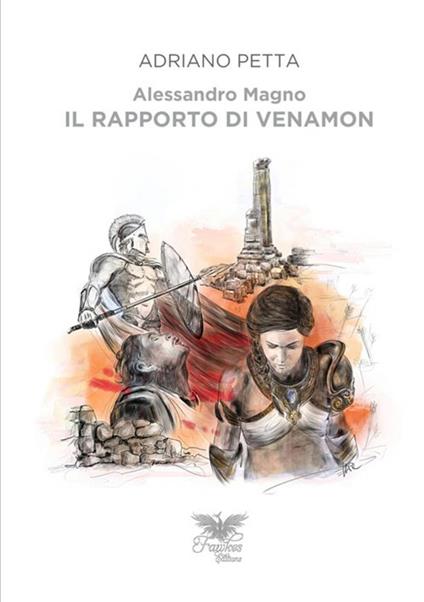 Alessandro Magno. Il rapporto di Venamon - Adriano Petta - copertina