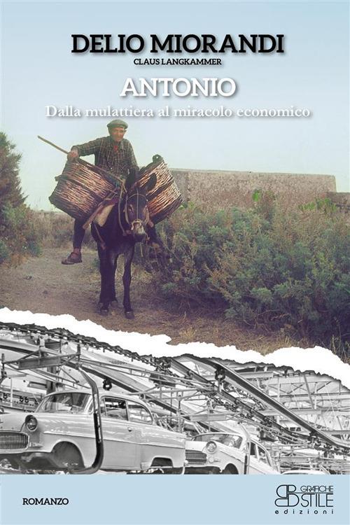 Antonio. Dalla mulattiera al miracolo economico - Delio Miorandi,Langkammer Claus - ebook