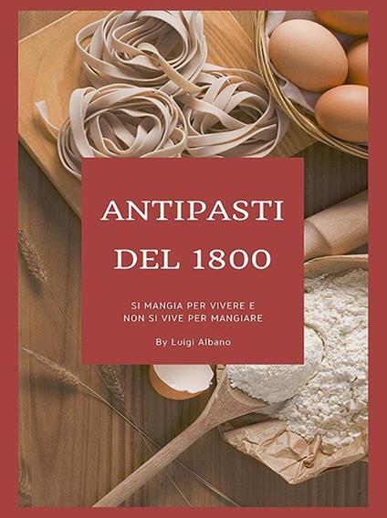 Antipasti del 1800 - Luigi Albano - ebook
