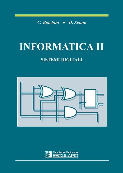 Informatica 2. Sistemi digitali - Cristina Bolchini,Donatella Sciuto - ebook