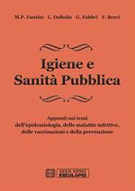 Igiene e sanità pubblica. Appunti sui sistemi dell'epidemiologia, malattie infettive, vaccinazioni e prevenzione