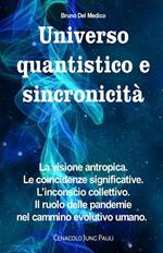 Universo quantistico e sincronicità. La visione antropica. Le coincidenze significative. L'inconscio collettivo. Il ruolo delle pandemie nel cammino evolutivo umano