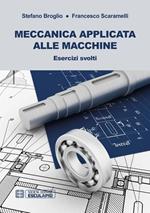 Meccanica applicata alle macchine. Esercizi svolti