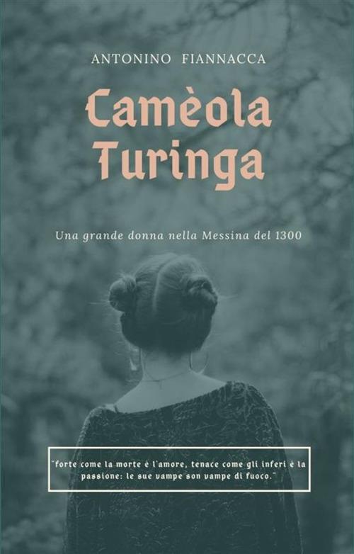 Camèola Turinga. Una grande donna nella Messina del 1300 - Antonino Fiannacca - ebook