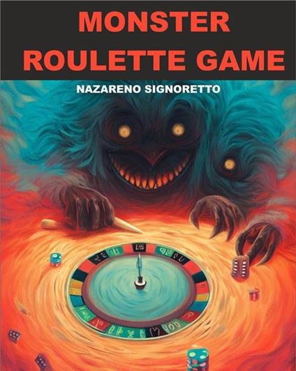 Monster roulette game. Decisioni mostruose - Nazareno Signoretto - ebook