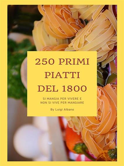 Primi piatti del 1800 - Luigi Albano - ebook