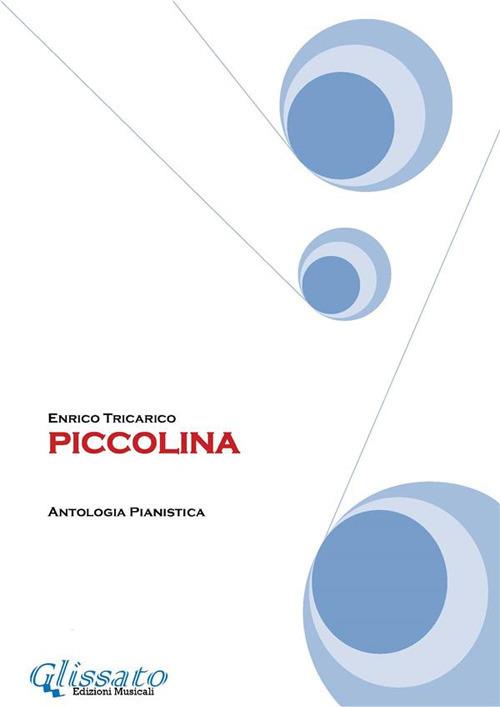 Piccolina. Antologia pianistica. Spartito - Enrico Tricarico - ebook