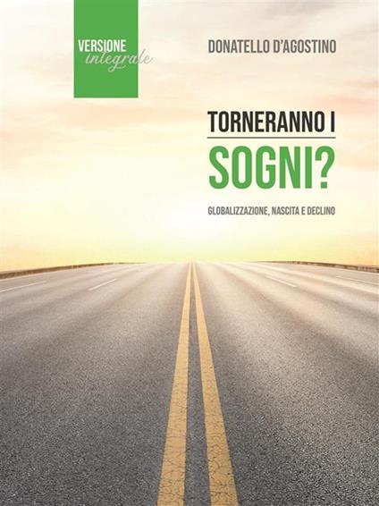 Torneranno i sogni? Globalizzazione, nascita e declino - Donatello D'Agostino - ebook