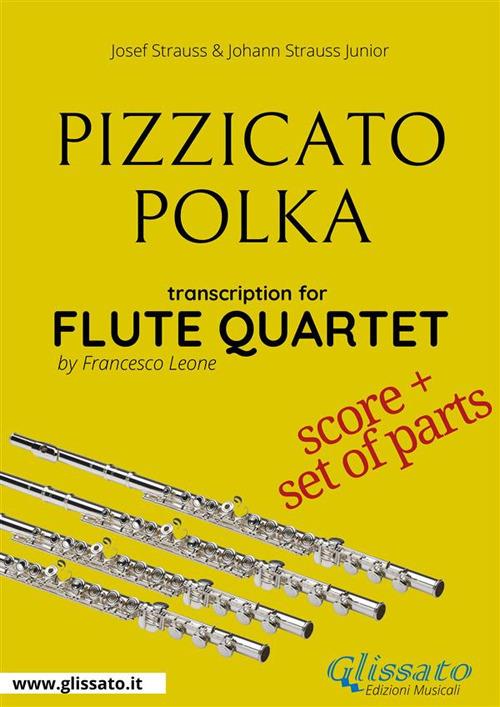 Pizzicato polka. Flute quartet. Score & parts. Partitura e parti - Johann Strauss,Josef Strauss - ebook