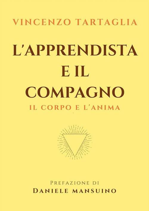 L' apprendista e il compagno. Il corpo e l'anima - Vincenzo Tartaglia - ebook