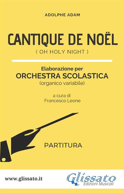 Cantique de Noel (Oh holy night). Elaborazione per orchestra scolastica. Partitura - Adolphe-Charles Adam - ebook