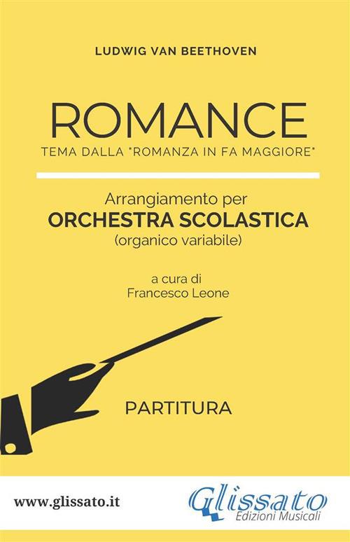 Romance. Tema dalla «Romanza in Fa Maggiore». Arrangiato per orchestra scolastica. Partitura - Ludwig van Beethoven - ebook