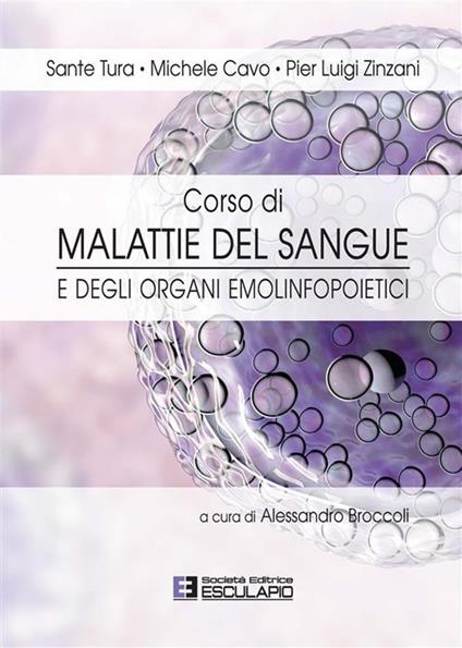 Corso di malattie del sangue e degli organi emolinfopoietici - Alessandro Broccoli,Michele Cavo,Sante Tura,Pier Luigi Zinzani - ebook