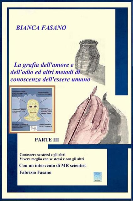 «La grafia dell'amore e dell'odio e altri metodi di conoscenza dell'essere umano». Vol. 3 - Bianca Fasano - ebook