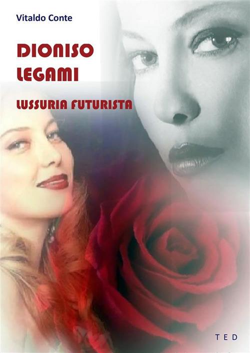 Dioniso legami. Lussuria futurista - Vitaldo Conte - ebook