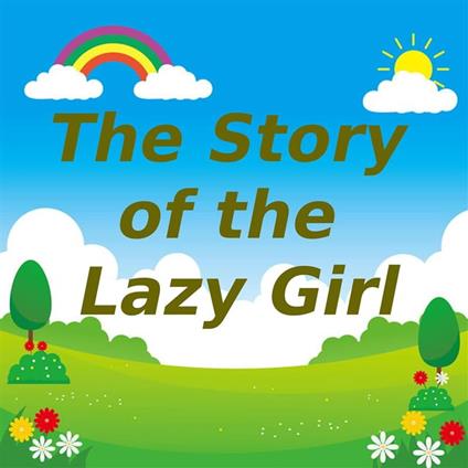 The Story of the Lazy Girl