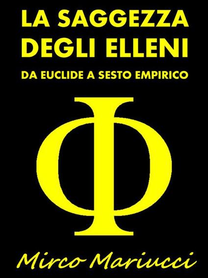 La saggezza degli Elleni. Da Euclide a Sesto Empirico - Mirco Mariucci - ebook