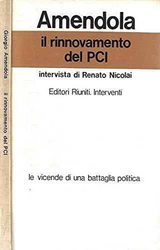 Il rinnovamento del PCI. Intervista di Renato Nicolai - Giorgio Amendola - copertina