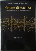 Parlare di scienza. I termini e i concetti che bisogna conoscere