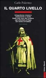 Il quarto livello. Integralismo islamico, massoneria e mafia. Dalla rete nera del crimine agli attentati al papa nel nome di Fatima