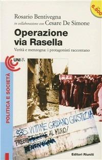 Operazione via Rasella. Verità e menzogne - Rosario Bentivegna,Cesare De Simone - copertina