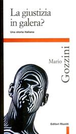 La giustizia in galera? Una storia italiana