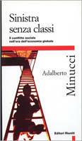 Sinistra senza classi. Il conflitto sociale nell'era dell'economia globale