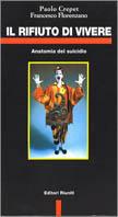 Il rifiuto di vivere. Anatomia del suicidio - Paolo Crepet,Francesco Florenzano - copertina