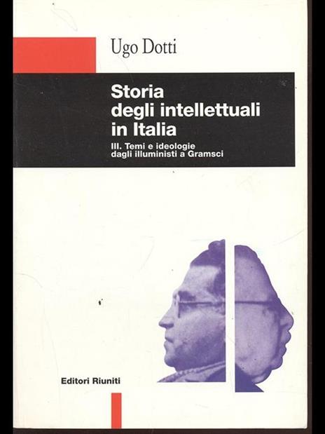 Storia degli intellettuali in Italia. Vol. 3: Temi e ideologie dagli illuministi a Gramsci. - Ugo Dotti - copertina