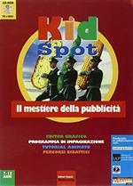 Kid spot. Il mestiere della pubblicità. CD-ROM