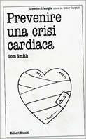 Prevenire una crisi cardiaca - Tom Smith - copertina