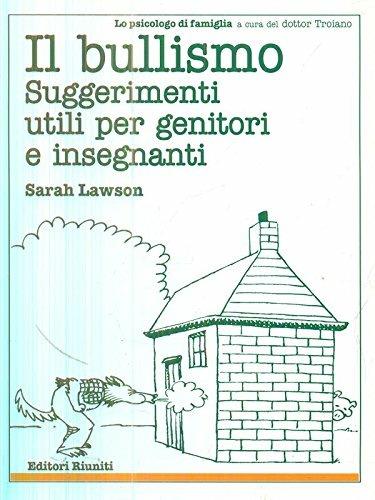 Il bullismo. Suggerimenti utili per i genitori e gli insegnanti - Sarah Lawson - copertina