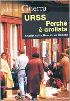 URSS. Perché è crollata? Ipotesi sulla fine di un impero - Adriano Guerra - copertina