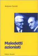 Maledetti azionisti. Un caso di uso politico della storia - Antonio Carioti - copertina