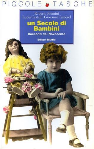 Un secolo di bambini. Racconti del Novecento - Roberto Piumini,Lucia Castelli,Giovanni Caviezel - 2