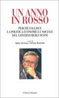 Un anno in rosso. Perché fallisce la politica economica e sociale del governo Berlusconi