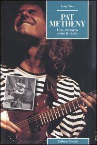 Pat Metheny. Una chitarra oltre il cielo - Luigi Viva - copertina