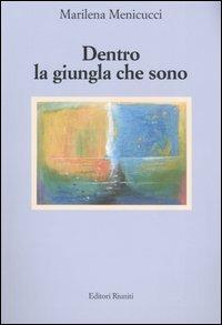 Dentro la giungla che sono - Marilena Menicucci - copertina