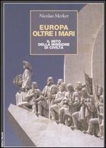 Europa oltre i mari. Il mito della missione di civiltà