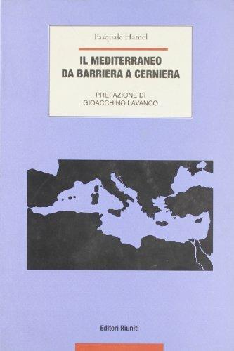 Il Mediterraneo. Da barriera a cerniera - Pasquale Hamel - copertina